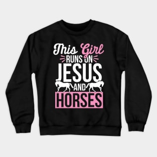 Horse and Jesus, This Girl Runs On Jesus And Horses Crewneck Sweatshirt